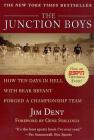 The Junction Boys: How Ten Days in Hell with Bear Bryant Forged a Champion Team By Jim Dent Cover Image