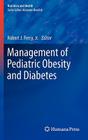 Management of Pediatric Obesity and Diabetes (Nutrition and Health) By Robert J. Ferry Jr (Editor) Cover Image
