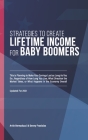 Strategies to Create Lifetime Income for Baby Boomers: Planning to Make Your Savings as Long as You Do ... Regardless of How Long You Live, What Direc By Denny Frasiolas, Artie Bernaducci Cover Image
