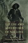 The Life and Adventures of Nat Love By Nat Love, Brackette F. Williams (Introduction by) Cover Image