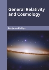 General Relativity and Cosmology By Benjamin Phillips (Editor) Cover Image
