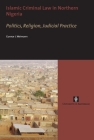 Islamic Criminal Law in Northern Nigeria: Politics, Religion, Judicial Practice Cover Image