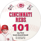 Cincinnati Reds 101: My First Team-Board-Book By Brad M. Epstein Cover Image