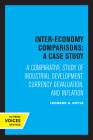 Inter-Economy Comparisons: A Case Study: A Comparative Study of Industrial Development, Currency Devaluation, and Inflation By Leonard A. Doyle Cover Image