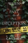 When the Past is All Deception By R. Michael Cassidy Cover Image