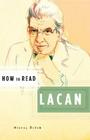 How to Read Lacan By Slavoj Žižek, Simon Critchley (Series edited by) Cover Image