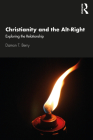 Christianity and the Alt-Right: Exploring the Relationship By Damon T. Berry Cover Image
