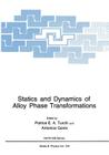 Statics and Dynamics of Alloy Phase Transformations (NATO Science Series B: #319) By Patrice E. A. Turchi (Editor), A. Gonis (Editor) Cover Image