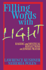 Filling Words with Light: Hasidic and Mystical Reflections on Jewish Prayer By Lawrence Kushner, Nehemia Polen Cover Image