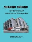 Shaking Ground: The Science and Prediction of Earthquakes By V. T. Sreekumar Cover Image