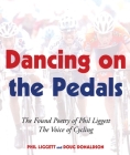 Dancing on the Pedals: The Found Poetry of Phil Liggett, the Voice of Cycling Cover Image