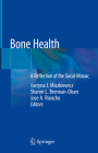Bone Health: A Reflection of the Social Mosaic By Justyna J. Miszkiewicz (Editor), Sharon L. Brennan-Olsen (Editor), Jose A. Riancho (Editor) Cover Image