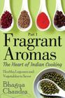 Fragrant Aromas: The Heart of Indian Cooking: Healthy Legumes and Vegetables to Savor Cover Image
