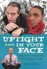 Uptight and in Your Face: Coping with an Anxious Boss, Parent, Spouse, or Lover By Nina W. Brown Cover Image