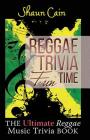 Reggae Trivia Fun Time: The Ultimate Reggae Music Trivia Book By Shaun Cain Cover Image