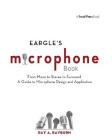 Eargle's the Microphone Book: From Mono to Stereo to Surround - A Guide to Microphone Design and Application (Audio Engineering Society Presents) By Ray Rayburn Cover Image