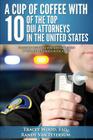 A Cup Of Coffee With 10 Of The Top DUI Attorneys In The United States: Valuable insights you should know if you are charged with a DUI By Randy Van Ittersum, Hunter Biederman Esq, Brian D. Sloan Esq Cover Image