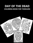 Day Of The Dead coloring book For Toddlers Cover Image
