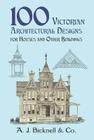 100 Victorian Architectural Designs for Houses and Other Buildings (Dover Pictorial Archives) By A. J. Bicknell &. Co Cover Image