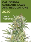 California Cannabis Laws and Regulations 2020 By Omar Figueroa Cover Image