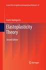 Elastoplasticity Theory (Lecture Notes in Applied and Computational Mechanics #69) By Koichi Hashiguchi Cover Image