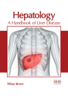 Hepatology: A Handbook of Liver Disease By Tiffany Brown (Editor) Cover Image