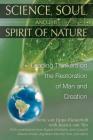 Science, Soul, and the Spirit of Nature: Leading Thinkers on the Restoration of Man and Creation By Irene van Lippe-Biesterfeld, Jessica van Tijn (With), Rupert Sheldrake (Contributions by), Jane Goodall (Contributions by), Masaru Emoto (Contributions by), Rigoberta Menchú Tum (Contributions by) Cover Image