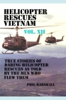 Helicopter Rescues Vietnam Volume XII By Phil Marshall Cover Image