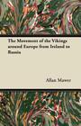 The Movement of the Vikings Around Europe from Ireland to Russia By Allan Mawer Cover Image