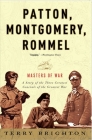 Patton, Montgomery, Rommel: Masters of War By Terry Brighton Cover Image
