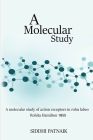 A Molecular Study of Action Receptors in Rohu Labeo Rohita Hamilton 1822 By Siddhi Patnaik Cover Image