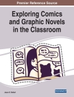 Exploring Comics and Graphic Novels in the Classroom By Jason D. Dehart (Editor) Cover Image