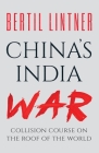 China's India War: Collision Course on the Roof of the World By Bertil Lintner Cover Image