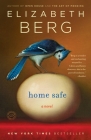 Home Safe: A Novel By Elizabeth Berg Cover Image