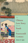 The Chinese Love Story from the Tenth to the Fourteenth Century By Alister D. Inglis Cover Image