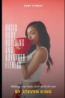 basic body building and advanced fitness: making your body clock work for you By Steven King Cover Image