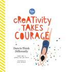 Creativity Takes Courage: Dare to Think Differently (Flow) By Irene Smit, Astrid van der Hulst, Editors of Flow magazine Cover Image