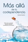 Más Allá de la Codependencia (Beyond Codependency): Como crecer y manejar nuestras relaciones y convivencia con los demas By Melody Beattie Cover Image