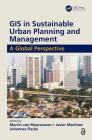 GIS in Sustainable Urban Planning and Management: A Global Perspective By Martin Van Maarseveen (Editor), Javier Martinez (Editor), Johannes Flacke (Editor) Cover Image