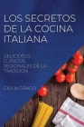 Los Secretos de la Cocina Italiana: Deliciosos Clásicos Regionales de la Tradicion Cover Image