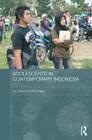 Adolescents in Contemporary Indonesia (Routledge Contemporary Southeast Asia) Cover Image