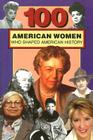 100 American Women Who Shaped American History By Deborah G. Felder Cover Image