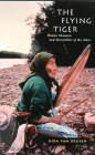 The Flying Tiger: Women Shamans and Storytellers of the Amur (McGill-Queen's Indigenous and Northern Studies #26) By Kira Van Deusen Cover Image