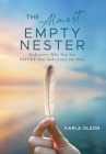 The Almost Empty Nester: Rediscover Who You Are BEFORE Your Kids Leave the Nest By Karla Olson Cover Image