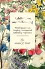 Exhibitions and Exhibiting - With Chapters on Staging Flowers and Exhibiting Vegetables Cover Image