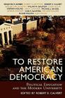 To Restore American Democracy: Political Education and the Modern University By Robert E. Calvert (Editor), Benjamin R. Barber (Contribution by), Robert G. Bottoms (Contribution by) Cover Image