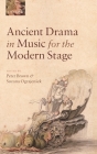 Ancient Drama in Music for the Modern Stage By Peter Brown (Editor), Suzana Ograjensek (Editor) Cover Image