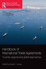 Handbook of International Trade Agreements: Country, Regional and Global Approaches (Routledge International Handbooks) By Robert E. Looney (Editor) Cover Image