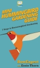 Mini Hummingbird Gardening Guide: 7 Steps to Hummingbird Gardening Cover Image