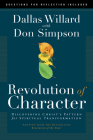 Revolution of Character: Discovering Christ's Pattern for Spiritual Transformation By Dallas Willard, Donald Simpson (With) Cover Image
